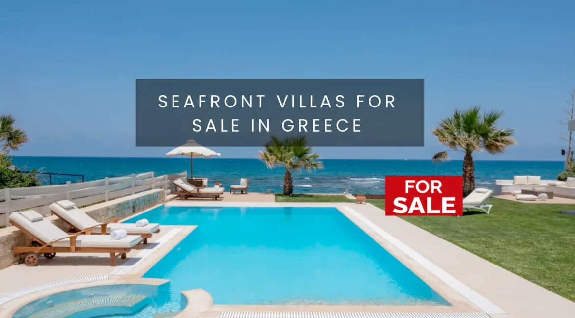 Seafront Greek Properties, Waterfront Properties Greece, Seafront Real Estate.