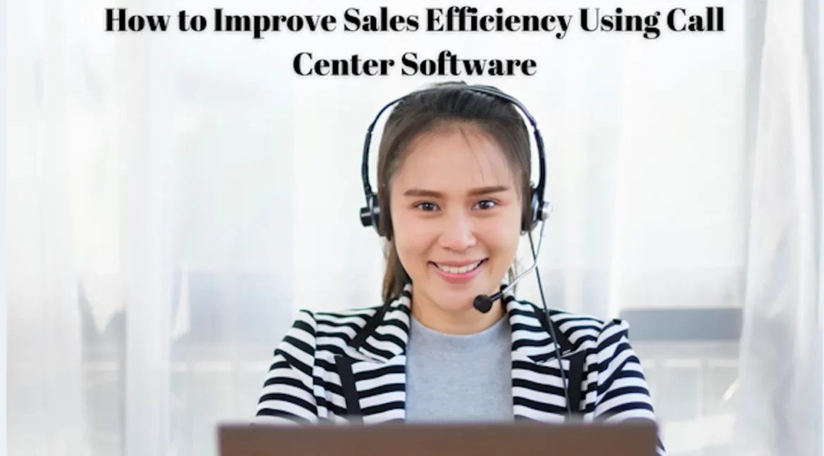 Boost Sales Efficiency with Call Center Software Tips